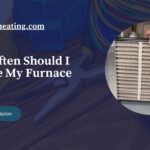 How Often Should I Change My Furnace Filter?