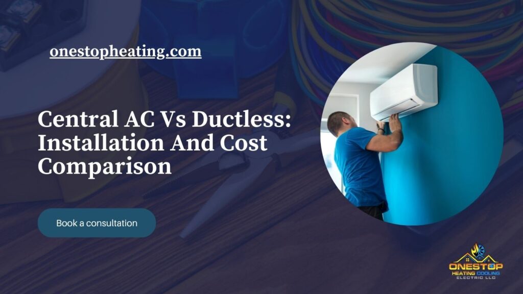 Central AC Vs Ductless: Installation And Cost Comparison
